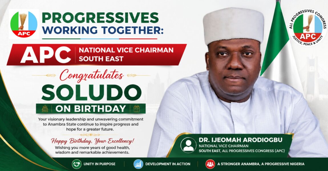 PROGRESSIVES WORKING TOGETHER: APC National Vice Chairman South East Congratulates Soludo on Birthday