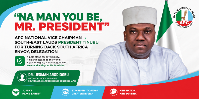 “NA MAN YOU BE, MR. PRESIDENT”: APC NATIONAL VICE CHAIRMAN SOUTH-EAST LAUDS PRESIDENT TINUBU FOR TURNING BACK SOUTH AFRICA ENVOY, DELEGATION