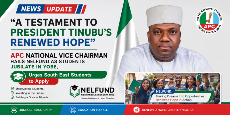 NEWS UPDATE “A TESTAMENT TO PRESIDENT TINUBU’S RENEWED HOPE”: APC NATIONAL VICE CHAIRMAN HAILS NELFUND AS STUDENTS JUBILATE IN YOBE, Urges South East Students to Apply