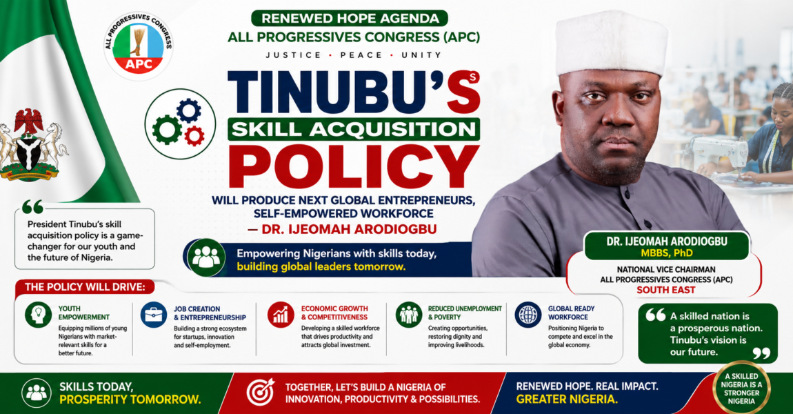 Tinubu’s Skill Acquisition Policy Will Produce Next Global Entrepreneurs, Self-Empowered Workforce — Dr. Ijeomah Arodiogbu