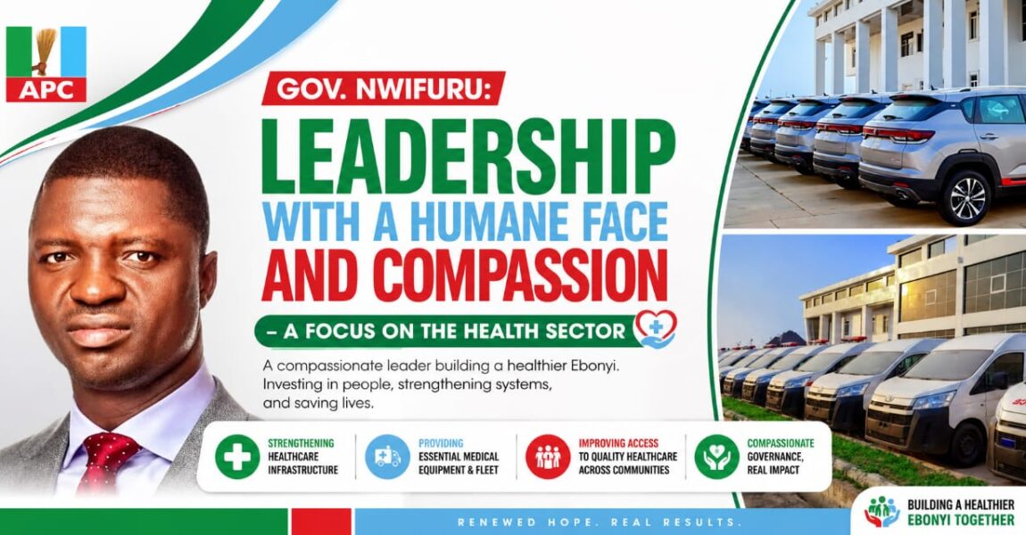 GOV. NWIFURU: LEADERSHIP WITH A HUMANE FACE AND COMPASSION – A FOCUS ON THE HEALTH SECTOR