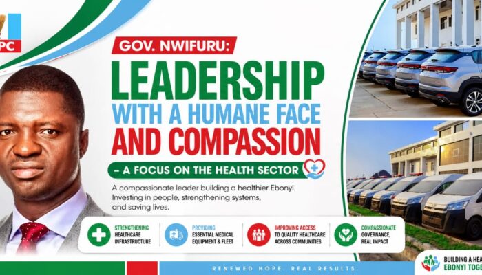 GOV. NWIFURU: LEADERSHIP WITH A HUMANE FACE AND COMPASSION A FOCUS ON THE HEALTH SECTOR