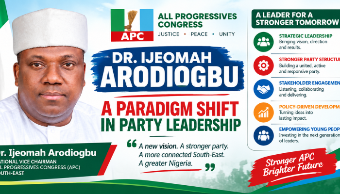 DR. IJEOMAH ARODIOGBU: A PARADIGM SHIFT IN PARTY LEADERSHIP