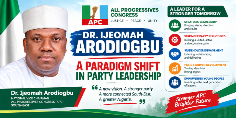 DR. IJEOMAH ARODIOGBU: A PARADIGM SHIFT IN PARTY LEADERSHIP