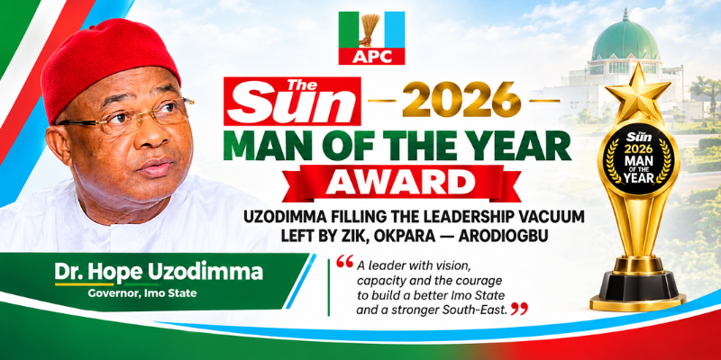 2026 SUN NEWSPAPER MAN OF THE YEAR AWARD: UZODIMMA FILLING THE LEADERSHIP VACUUM LEFT BY ZIK, OKPARA — ARODIOGBU