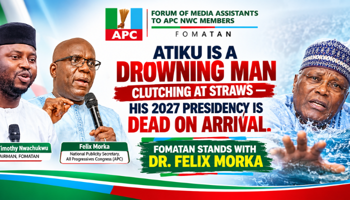 ATIKU IS A DROWNING MAN CLUTCHING AT STRAWS — HIS 2027 PRESIDENCY IS DEAD ON ARRIVAL — FOMATAN STANDS WITH DR. FELIX MORKA