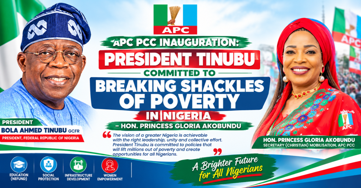 APC PCC INAUGURATION: PRESIDENT TINUBU COMMITTED TO BREAKING SHACKLES OF POVERTY IN NIGERIA – HON. PRINCESS GLORIA AKOBUNDU
