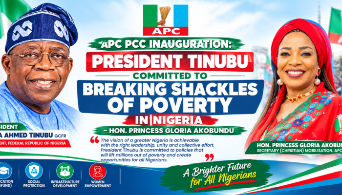 APC PCC INAUGURATION: PRESIDENT TINUBU COMMITTED TO BREAKING SHACKLES OF POVERTY IN NIGERIA – HON. PRINCESS GLORIA AKOBUNDU