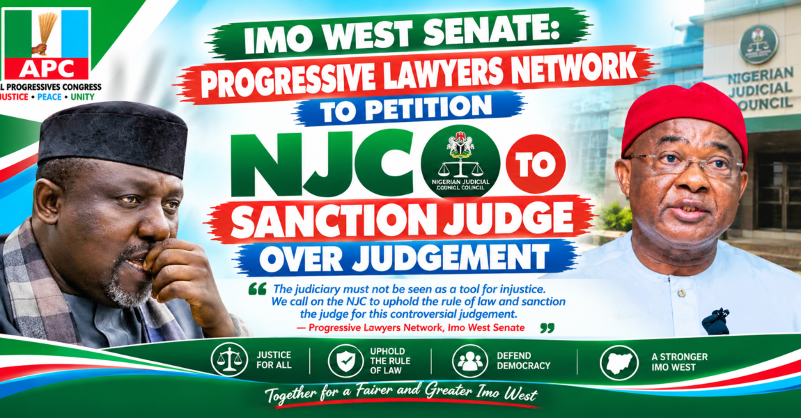 IMO WEST SENATE: PROGRESSIVE LAWYERS NETWORK TO PETITION NJC TO SANCTION JUDGE OVER JUDGEMENT