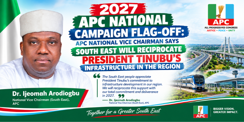 2027 APC National Campaign Flag-Off: APC National Vice Chairman Says South East Will Reciprocate President Tinubu’s Infrastructure in the Region