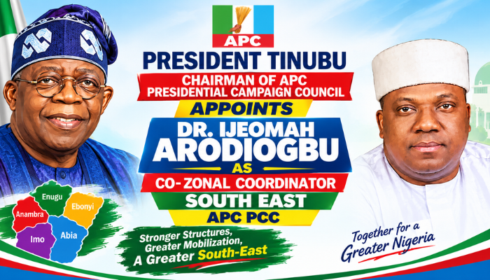 PRESIDENT TINUBU APPOINTS DR. IJEOMAH ARODIOGBU AS CO- ZONAL CORDINATOR, (SOUTH EAST) APC PCC