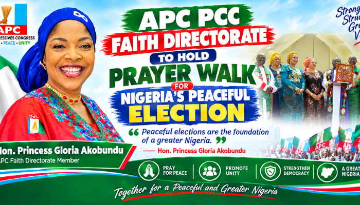 APC PCC Faith Directorate to Hold Prayer Walk for Nigeria’s Peaceful Election — Hon. Princess Gloria Akobundu