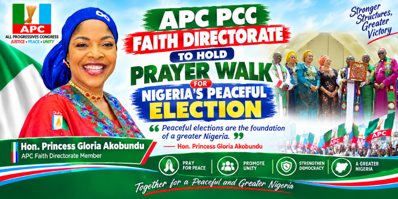APC PCC Faith Directorate to Hold Prayer Walk for Nigeria’s Peaceful Election — Hon. Princess Gloria Akobundu