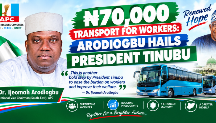 ₦70,000 TRANSPORT FOR WORKERS: ARODIOGBU HAILS PRESIDENT TINUBU