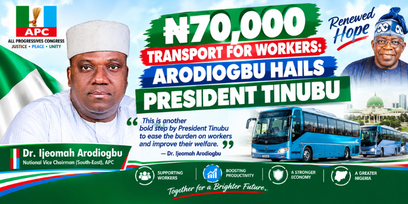 ₦70,000 TRANSPORT FOR WORKERS: ARODIOGBU HAILS PRESIDENT TINUBU